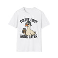 Coffee First, Honk Later T-Shirt — Funny Goose Coffee Shirt