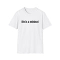 Life Is a Mindset T-Shirt — Inspirational Positive Mindset Tee