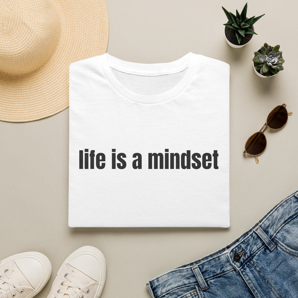 Life Is a Mindset T-Shirt — Inspirational Positive Mindset Tee