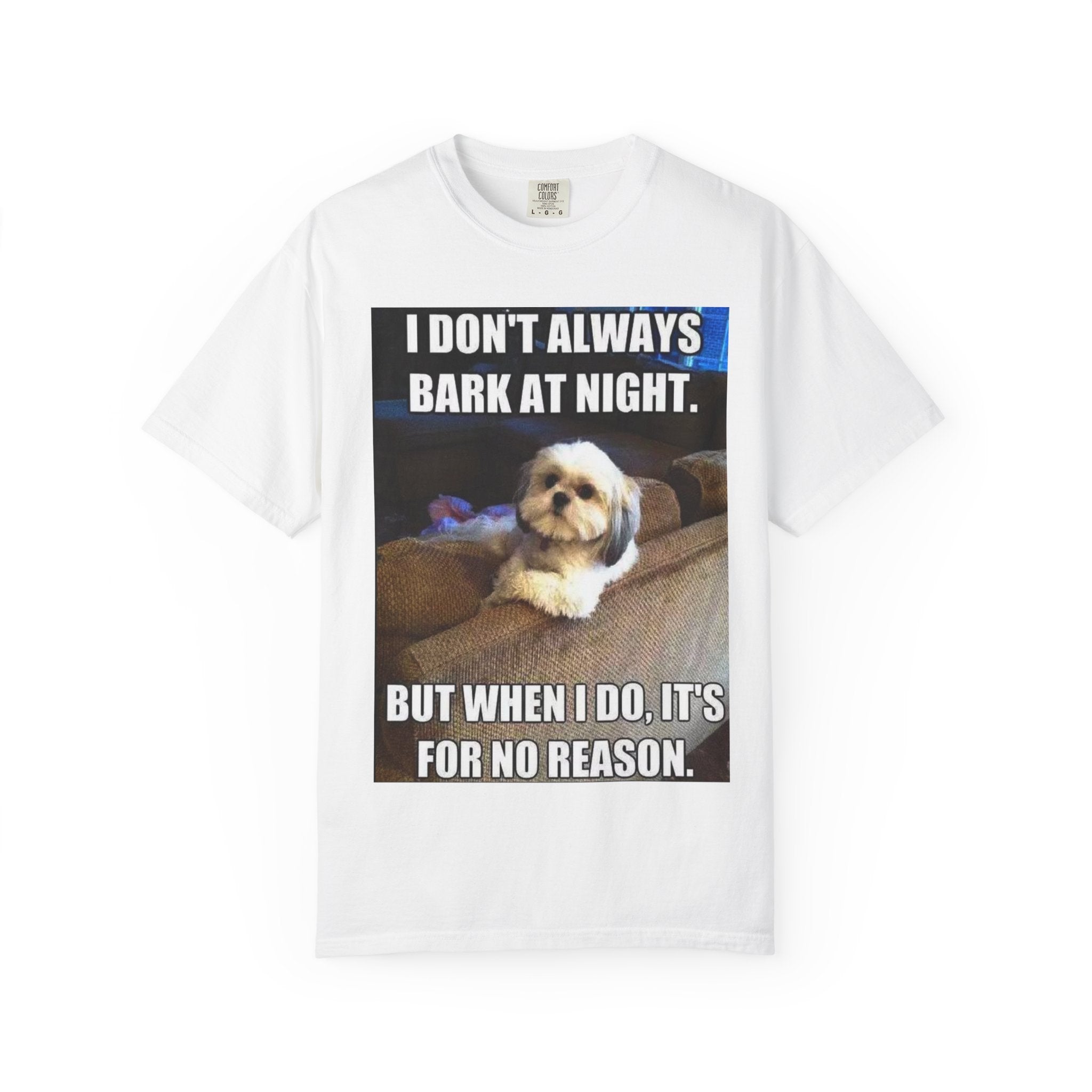 Funny Dog Meme T-Shirt — “I Don't Always Bark at Night…” Pet Lover Tee