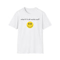 Positive Vibes T‑Shirt — “what if it all works out?” Smiley Tee