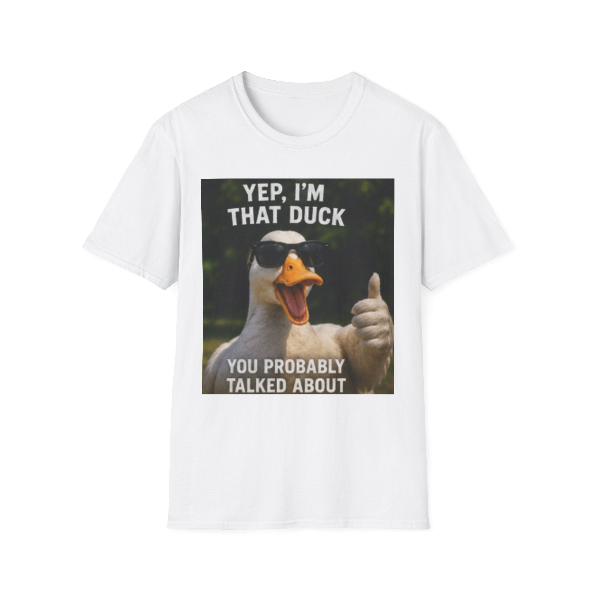 T-Shirt — Yep, I’m That Duck Funny Meme Tee (You Probably Talked About)
